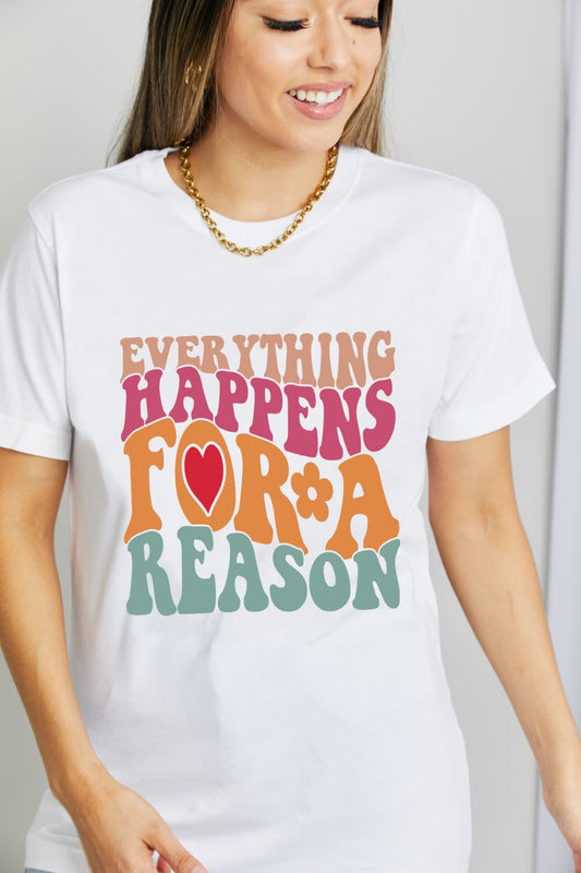 Simply Love EVERYTHING HAPPENS FOR A REASON Graphic Cotton T-Shirt